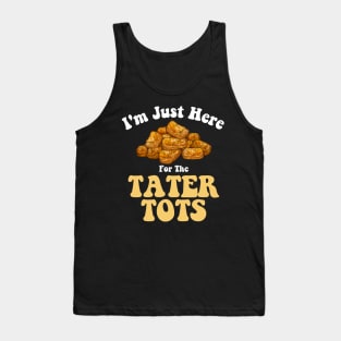 Tater Tot Lover I'm Just Here For The Taters Tot Funny Potato Tank Top